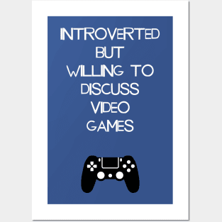 Introverted But Willing To Discuss Video Games Posters and Art